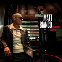 The Essential Matt Bianco: Re-Imagined Re-Loved