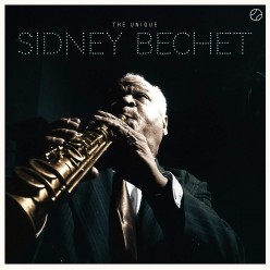 The Unique SIdney Bechet + 3 Bonus Tracks