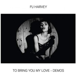 To Bring You My Love - Demos