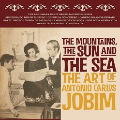 The Mountains The Sun And The Sea - The Art Of Antonio Carlos Jobim