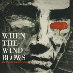 When The Wind Blows (The Songs Of Townes Van Zandt)