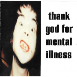 Thank God For Mental Illness