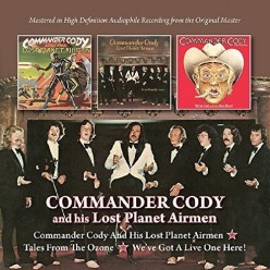 Commander Cody And His Lost Planet Airmen + Tales From The Ozone + Weíve Got A Live One Here!