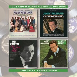 The Wonderful World Of Andy Williams  + Call Me Irresponsible And Other Hit Songs From The Movies + The Great Songs From My Fair Lady And Other Broadway Hits + Almost There