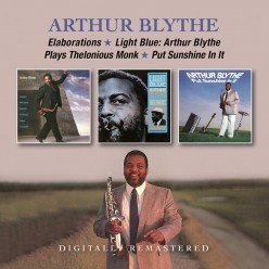 Elaborations + Light Blue: Arthur Blythe Plays Thelonious Monk + Put Sunshine In It