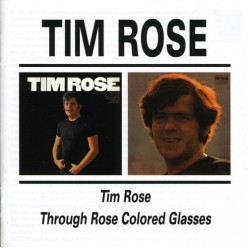 Tim Rose + Through Rose Coloured Glasses