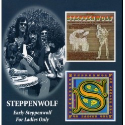 Early Steppenwolf + For Ladies Only