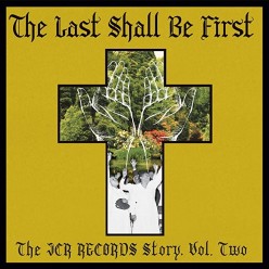 The Last Shall Be First: The Jcr Records Story Volume 2