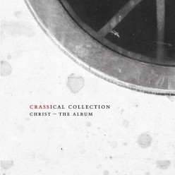 Christ The Album (Crassical Collection Vol 4)