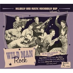 Wild Man Rock - Hillbilly And Rustic Rockabilly Vol 5