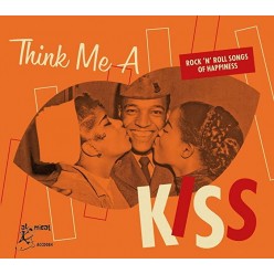 Think Me A Kiss - Rock And Roll Songs Of Happiness