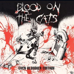 Blood On The Cats: Even Bloodier Edition