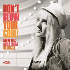 Don't Blow Your Cool! More 60s Girls From UK Decca