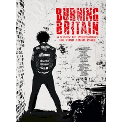 Burning Britain: A Story Of UK Independent Punk 1980-1984