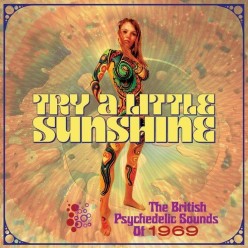 Try A Little Sunshine: British Psychedelic Sounds Of 1969