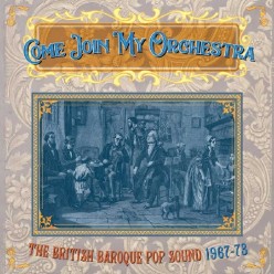 Come Join My Orchestra: British Baroque Pop Sound 1967-73