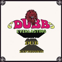 Dubb Everlasting + Dub Expression