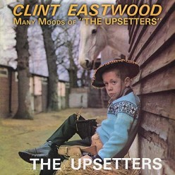 Clint Eastwood + Many Moods Of The Upsetters