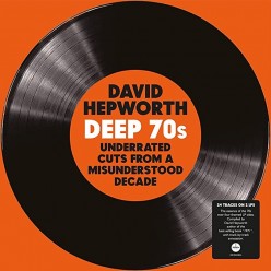 David Hepworth's Deep 70s - Underrated Cuts From A Misunderstood Decade [Clear vinyl]