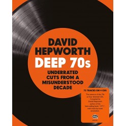 David Hepworth's Deep 70s - Underrated Cuts From A Misunderstood Decade