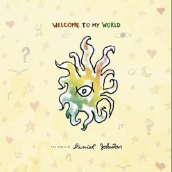 Welcome To My World: The Music Of Daniel Johnston