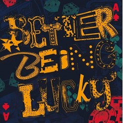 Better Being Lucky