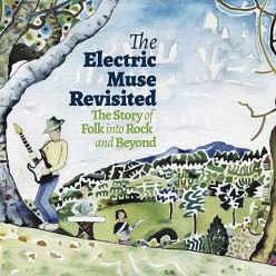 The Electric Muse Revisited - The Story Of Folk Into Rock And Beyond