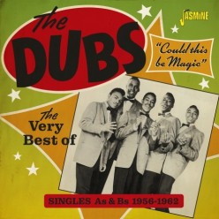 Could This Be Magic - The Very Best of the Dubs - Singles As & Bs 1956-1962