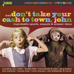 Don't Take Your Cash to Town John - Improbable Spoofs, Sequels & Answer Discs