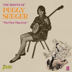 The Roots Of Peggy Seeger - The First Time Ever