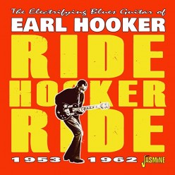 The Electrifying Blues Guitar Of Earl Hooker - Ride Hooker Ride 1953-1962