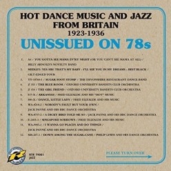 Unissued on 78s: Hot Dance Music and Jazz from Britain 1923-1936