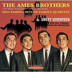 The Ames Brothers Sing Famous Hits of Famous Quartets + Sweet Seventeen