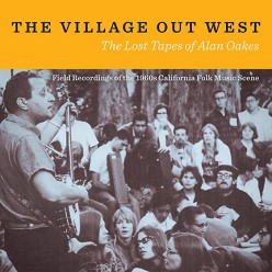 The Village Out West: The Lost Tapes Of Alan Oakes