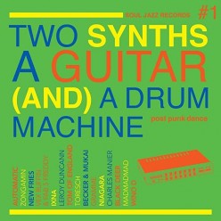 Two Synths A Guitar (And) A Drum Machine: Post Punk Dance Vol.1