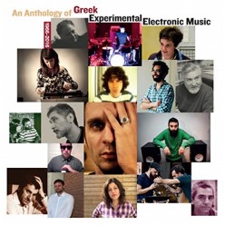 An Anthology Of Greek Experimental Electronic Music 1986-2016