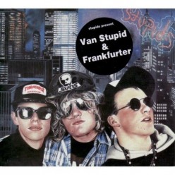 Van Stupid/ Frankfurter