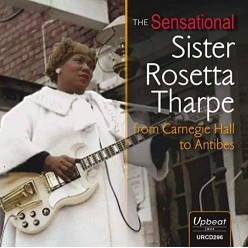 The Sensational Sister Rosetta Tharpe from Carnegie Hall to Antibes