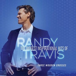 The Biggest Inspirational Hits Of Randy Travis