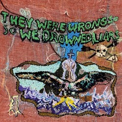 They Were Wrong So We Drowned [Coloured vinyl]